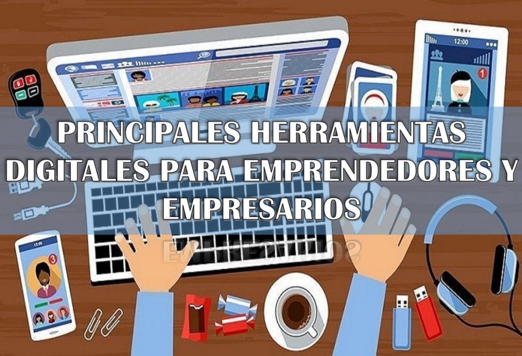 Principales Herramientas Digitales Para Emprendedores Y Empresarios ...